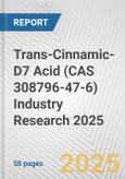 Trans-Cinnamic-D7 Acid (CAS 308796-47-6) Industry Research 2025: Global and Regional Market Trends 2019-2024 and Forecast to 2029- Product Image