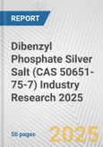 Dibenzyl Phosphate Silver Salt (CAS 50651-75-7) Industry Research 2025: Global and Regional Market Trends 2019-2024 and Forecast to 2029- Product Image