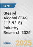 Stearyl Alcohol (CAS 112-92-5) Industry Research 2025: Global and Regional Market Trends 2019-2024 and Forecast to 2029- Product Image