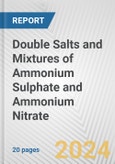 Double Salts and Mixtures of Ammonium Sulphate and Ammonium Nitrate: European Union Market Outlook 2023-2027- Product Image