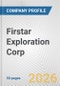 Firstar Exploration Corp. Fundamental Company Report Including Financial, SWOT, Competitors and Industry Analysis - Product Thumbnail Image