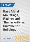 Base Metal Mountings, Fittings and Similar Articles Suitable for Buildings: European Union Market Outlook 2023-2027- Product Image