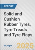 Solid and Cushion Rubber Tyres, Tyre Treads and Tyre Flaps: European Union Market Outlook 2023-2027- Product Image