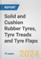 Solid and Cushion Rubber Tyres, Tyre Treads and Tyre Flaps: European Union Market Outlook 2023-2027 - Product Thumbnail Image