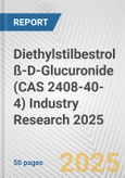 Diethylstilbestrol ß-D-Glucuronide (CAS 2408-40-4) Industry Research 2025: Global and Regional Market Trends 2019-2024 and Forecast to 2029- Product Image