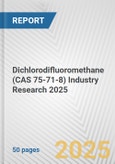 Dichlorodifluoromethane (CAS 75-71-8) Industry Research 2025: Global and Regional Market Trends 2019-2024 and Forecast to 2029- Product Image