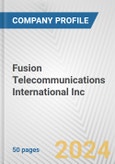 Fusion Telecommunications International Inc. Fundamental Company Report Including Financial, SWOT, Competitors and Industry Analysis- Product Image