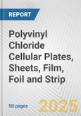 Polyvinyl Chloride Cellular Plates, Sheets, Film, Foil and Strip: European Union Market Outlook 2023-2027- Product Image