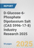 D-Glucose-6-Phosphate Dipotassium Salt (CAS 5996-17-8) Industry Research 2025: Global and Regional Market Trends 2019-2024 and Forecast to 2029- Product Image