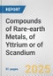 Compounds of Rare-earth Metals, of Yttrium or of Scandium: European Union Market Outlook 2023-2027 - Product Image