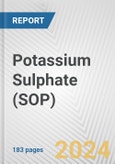 Potassium Sulphate (SOP): 2024 World Market Outlook up to 2033- Product Image