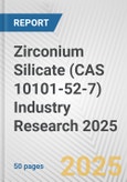 Zirconium Silicate (CAS 10101-52-7) Industry Research 2025: Global and Regional Market Trends 2019-2024 and Forecast to 2029- Product Image