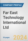 Far East Technology International Ltd. Fundamental Company Report Including Financial, SWOT, Competitors and Industry Analysis- Product Image