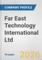 Far East Technology International Ltd. Fundamental Company Report Including Financial, SWOT, Competitors and Industry Analysis - Product Thumbnail Image