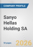 Sanyo Hellas Holding SA Fundamental Company Report Including Financial, SWOT, Competitors and Industry Analysis- Product Image