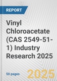 Vinyl Chloroacetate (CAS 2549-51-1) Industry Research 2025: Global and Regional Market Trends 2019-2024 and Forecast to 2029- Product Image