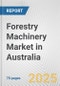 Forestry Machinery Market in Australia: Business Report 2025 - Product Thumbnail Image