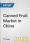 Canned Fruit Market in China: Business Report 2025 - Product Thumbnail Image