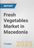 Fresh Vegetables Market in Macedonia: Business Report 2025- Product Image