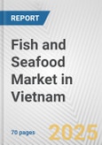 Fish and Seafood Market in Vietnam: Business Report 2024- Product Image