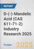D-(-)-Mandelic Acid (CAS 611-71-2) Industry Research 2025: Global and Regional Market Trends 2019-2024 and Forecast to 2029- Product Image