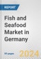 Fish and Seafood Market in Germany: Business Report 2024 - Product Thumbnail Image