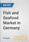 Fish and Seafood Market in Germany: Business Report 2024 - Product Thumbnail Image