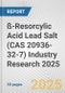 ß-Resorcylic Acid Lead Salt (CAS 20936-32-7) Industry Research 2025: Global and Regional Market Trends 2019-2024 and Forecast to 2029 - Product Thumbnail Image