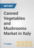 Canned Vegetables and Mushrooms Market in Italy: Business Report 2025- Product Image