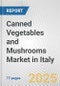 Canned Vegetables and Mushrooms Market in Italy: Business Report 2024 - Product Thumbnail Image