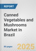 Canned Vegetables and Mushrooms Market in Brazil: Business Report 2025- Product Image
