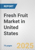 Fresh Fruit Market in United States: Business Report 2024- Product Image