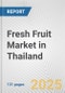 Fresh Fruit Market in Thailand: Business Report 2025 - Product Image