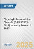 Dimethyltubocurarinium Chloride (CAS 33335-58-9) Industry Research 2025: Global and Regional Market Trends 2019-2024 and Forecast to 2029- Product Image