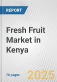 Fresh Fruit Market in Kenya: Business Report 2024- Product Image