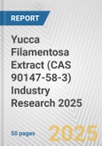 Yucca Filamentosa Extract (CAS 90147-58-3) Industry Research 2025: Global and Regional Market Trends 2019-2024 and Forecast to 2029- Product Image