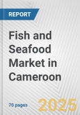 Fish and Seafood Market in Cameroon: Business Report 2024- Product Image