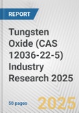 Tungsten Oxide (CAS 12036-22-5) Industry Research 2025: Global and Regional Market Trends 2019-2024 and Forecast to 2029- Product Image