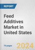 Feed Additives Market in United States: Business Report 2024- Product Image