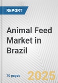 Animal Feed Market in Brazil: Business Report 2024- Product Image