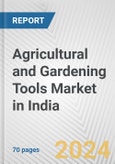 Agricultural and Gardening Tools Market in India: Business Report 2024- Product Image