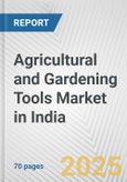 Agricultural and Gardening Tools Market in India: Business Report 2025- Product Image