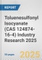 Toluenesulfonyl Isocyanate (CAS 124874-16-4) Industry Research 2025: Global and Regional Market Trends 2019-2024 and Forecast to 2029 - Product Thumbnail Image