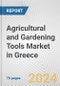 Agricultural and Gardening Tools Market in Greece: Business Report 2024 - Product Image