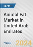 Animal Fat Market in United Arab Emirates: Business Report 2024- Product Image