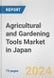 Agricultural and Gardening Tools Market in Japan: Business Report 2024 - Product Thumbnail Image