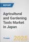 Agricultural and Gardening Tools Market in Japan: Business Report 2025 - Product Thumbnail Image