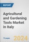Agricultural and Gardening Tools Market in Italy: Business Report 2024 - Product Thumbnail Image