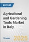 Agricultural and Gardening Tools Market in Italy: Business Report 2024 - Product Thumbnail Image