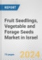 Fruit Seedlings, Vegetable and Forage Seeds Market in Israel: Business Report 2024 - Product Thumbnail Image